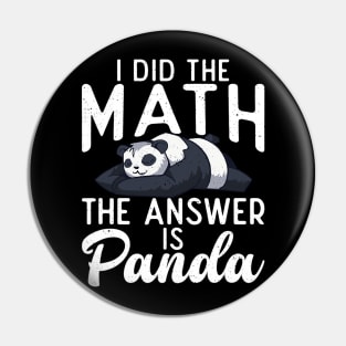 I did the Math the Answer is Panda Bear Lover Pin