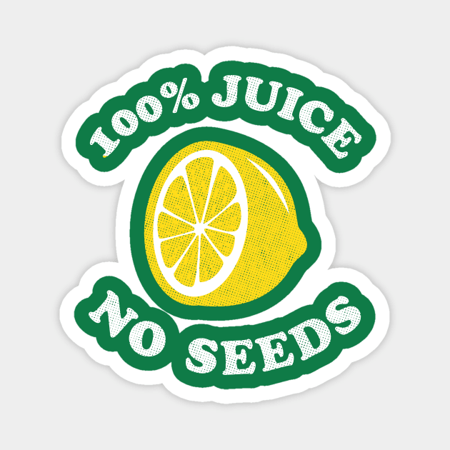 Vasectomy T-Shirt - 100 Hundred Percent Juice No Seeds Magnet by dumbshirts