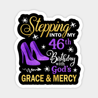 Stepping Into My 46th Birthday With God's Grace & Mercy Bday Magnet