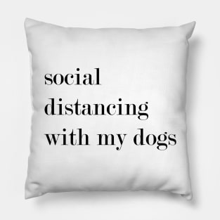 Social Distancing With My Dogs. Pillow