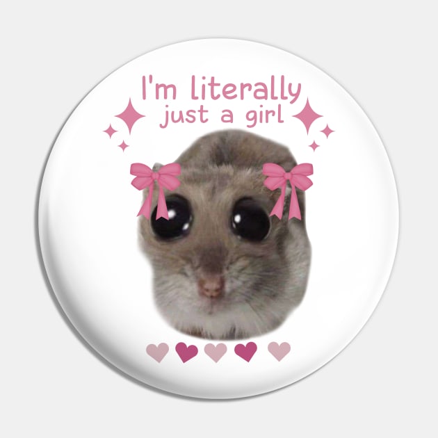 Meme Sad Hamster I’m Literally Just A Girl Pin by Halby