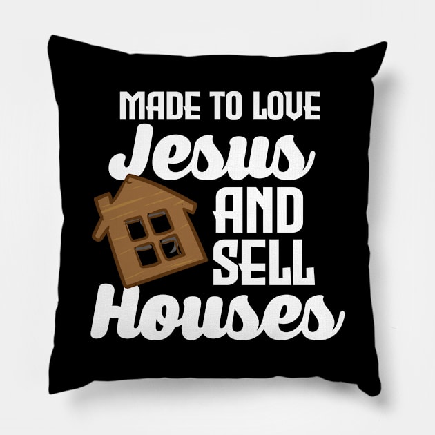 Made To Love Jesus And Sell Houses Pillow by maxcode