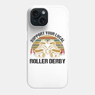 SUPPORT YOUR LOCAL ROLLER DERBY Phone Case