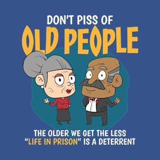 Don’t Piss Off Old People 1 T-Shirt