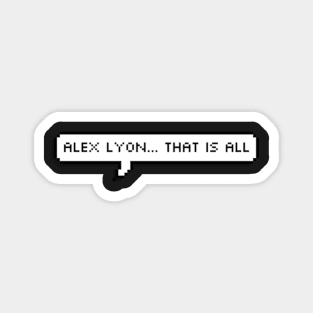 alex lyon... that is all Magnet