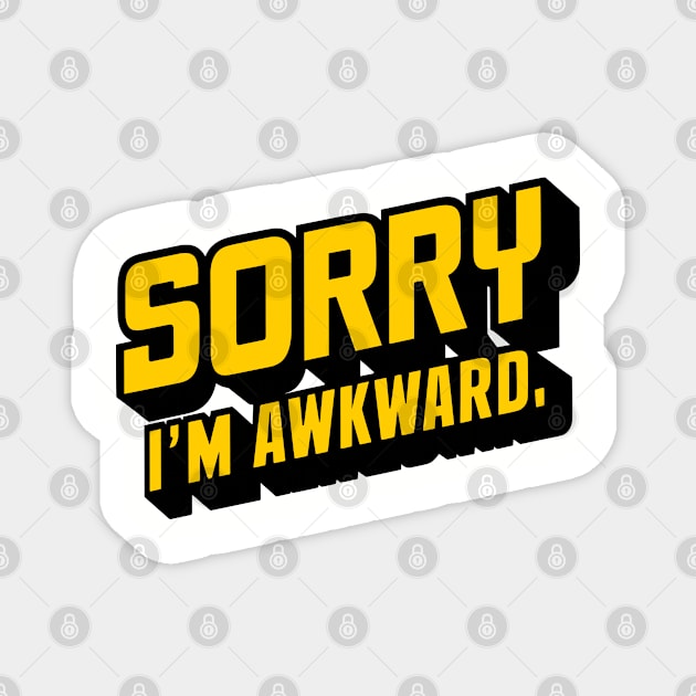 Sorry I'm Awkward Introvert Social Anxiety Magnet by Anticorporati