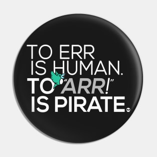 To Err is Human, To Arr is Pirate Pin