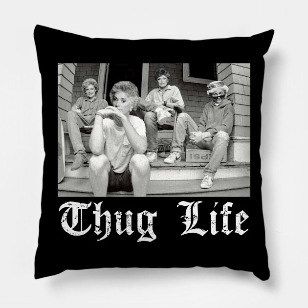 Golden Girls Thug Life Pillow by Raniazo Fitriuro