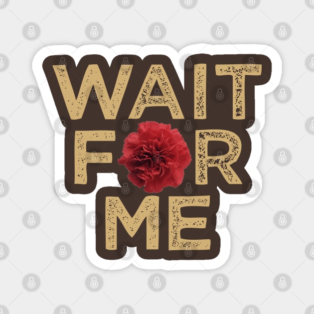 Wait for Me Magnet by OffBookDesigns