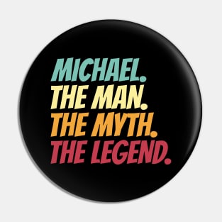 Michael The Man The Myth The Legend Pin