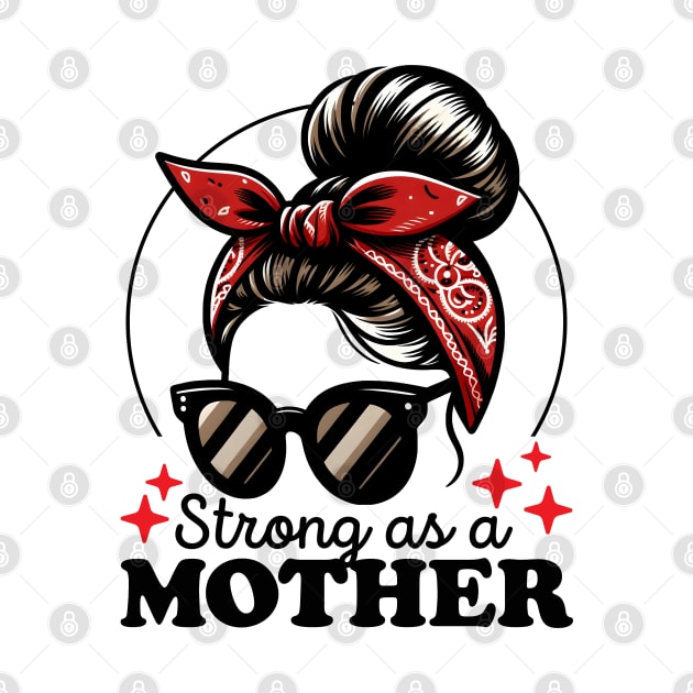 Strong As a Mother by DetourShirts
