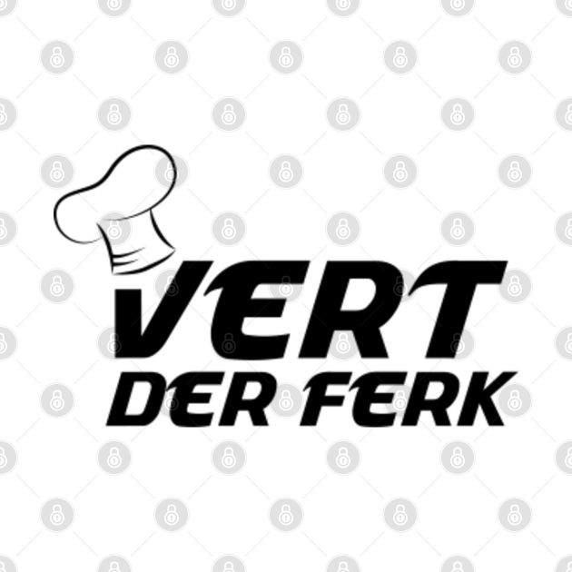 Disover Vert Der Ferk Cook Chef - Vert Der Ferk Cook Swedish Chef - T-Shirt