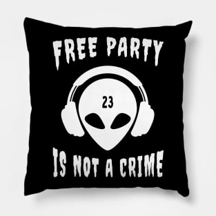 Free Party Is Not A Crime Tekkno 23 Alien Pillow