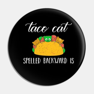 TACO CAT spelled backward is Taco cat Pin