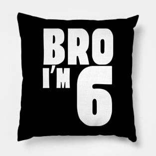 6th Birthday Boy Bro I’m 6 Year Old Funny Party Pillow