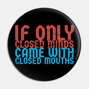 if only closed minds came with closed mouths ~ sarcastic saying Pin