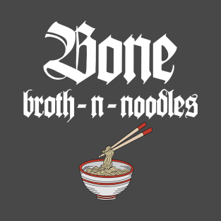 Bone Broth-n-Noodles [Bone Thugs-n-Harmony] T-Shirt