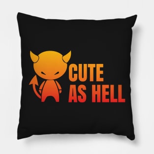 Cute As Hell Pillow