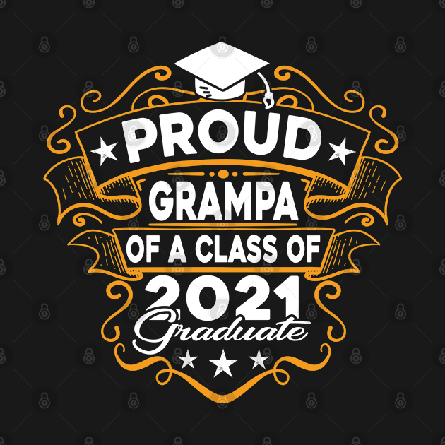 Proud Grampa Of A Class Of 2021 Graduate by Tuyetle