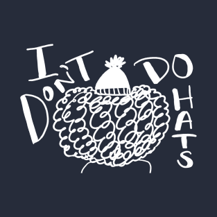 I Don't Do Hats T-Shirt