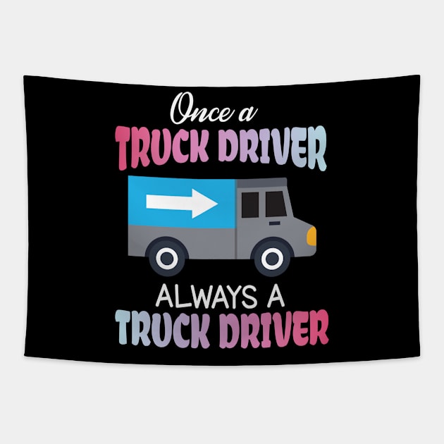 One A Truck Driver Always A Truck Driver Happy Father Parent Summer July 4th Day Independence Tapestry by bakhanh123