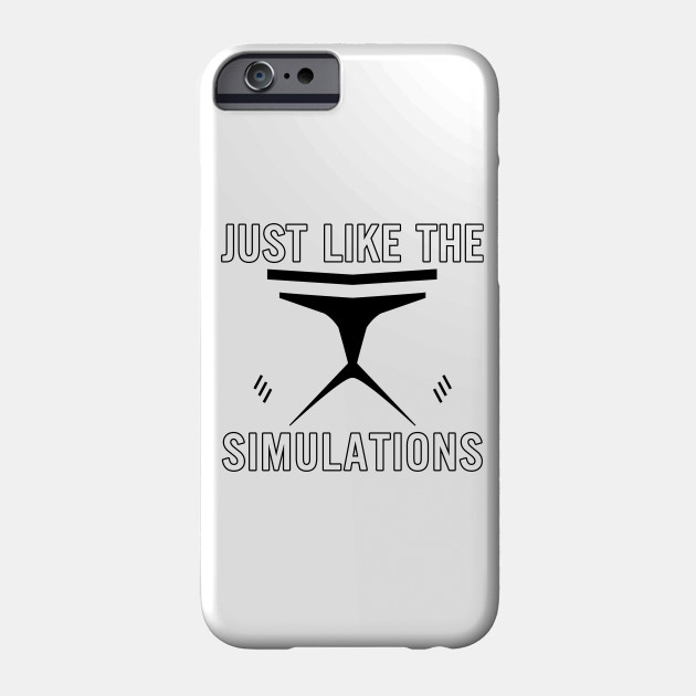 Just Like The Simulations Just Like The Simulations Phone Case