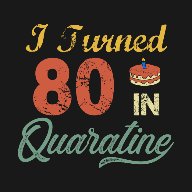 I Turned 80 In Quarantine Vintage by StephanNick