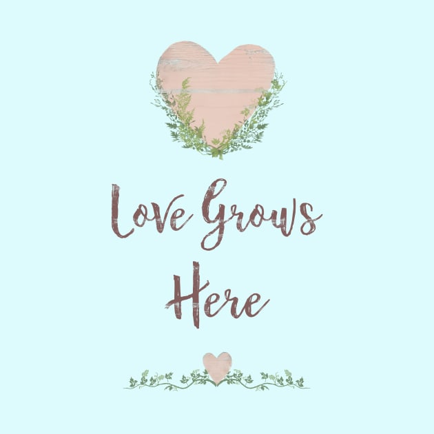 Rustic Love Grows Here by LittleBean
