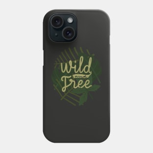 wild and free Phone Case