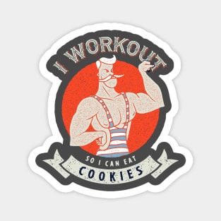 I work out so I can eat cookies Magnet