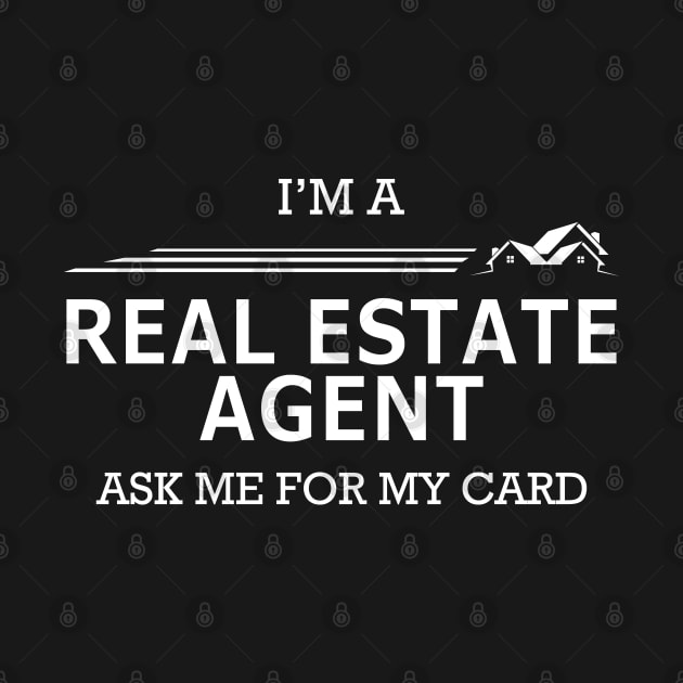 Real Estate Agent - I'm real estate agent ask me for my card by KC Happy Shop