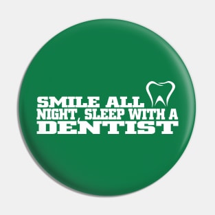 Smile All Night, Sleep With A Dentist Pin