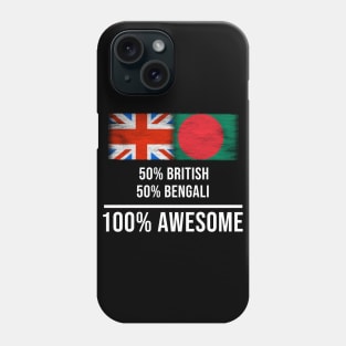 50% British 50% Bengali 100% Awesome - Gift for Bengali Heritage From Bangladesh Phone Case