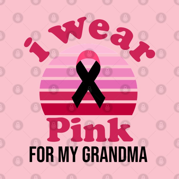 I Wear Pink For My Grandma Breast Cancer Awareness by ForYouByAG