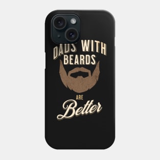 Dads with Beards are Better Shirt Phone Case