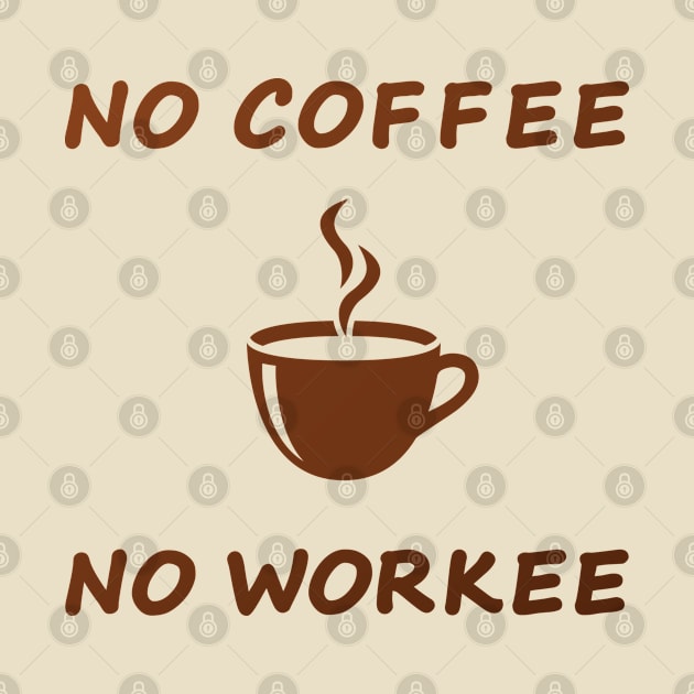 No coffee no workee by Florin Tenica