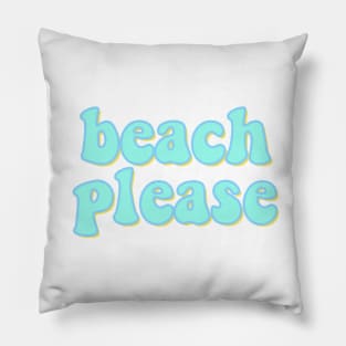 beach please Pillow