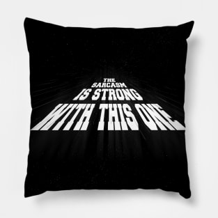 The Sarcasm is Strong with this One Pillow