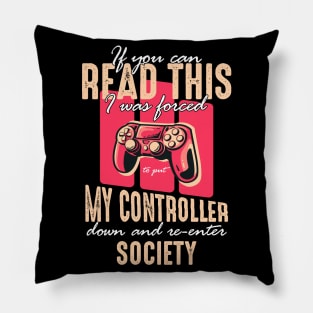 Funny Distressed Put Controller Down Re-Enter Society Funny Gamer Pillow