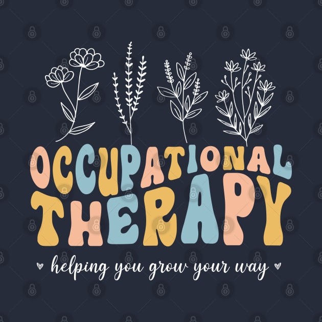 Groovy Floral Occupational Therapy Helping You Grow Your Own Way by WassilArt