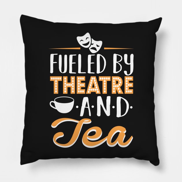 Fueled by Theatre and Tea Pillow by KsuAnn