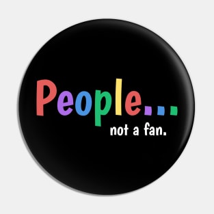 People not a fan Pin