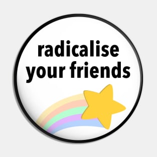 Radicalise Your Friends - Communism Pin