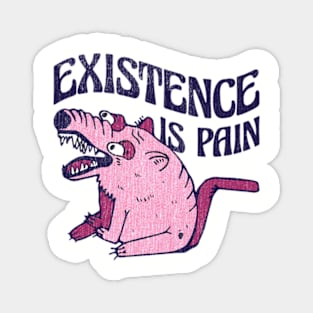 Existence is Pain Magnet