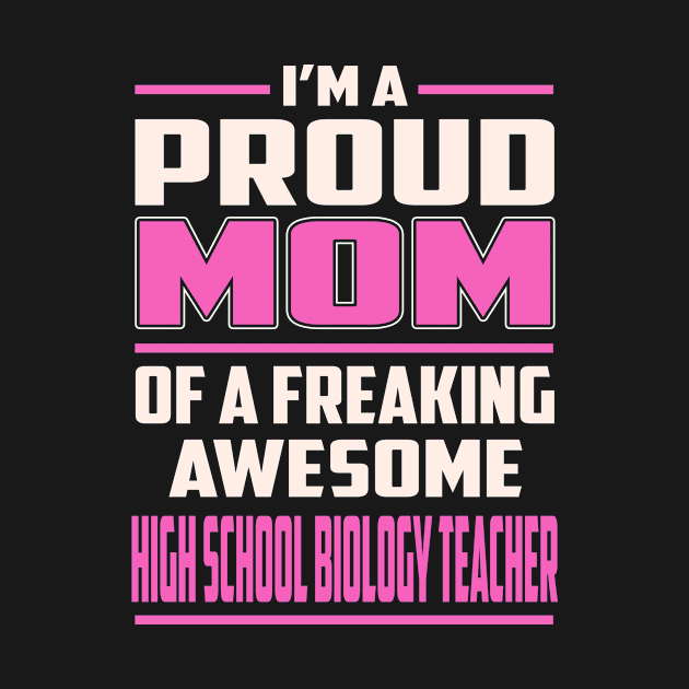 Proud MOM High School Biology Teacher by TeeBi