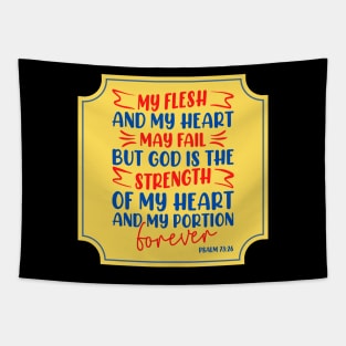 My Flesh And My Heart May Fail Bible Verse Tapestry