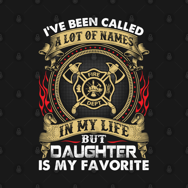 But Firefighter Daughter Is My Favorite Firefighter T Shirt by Murder By Text