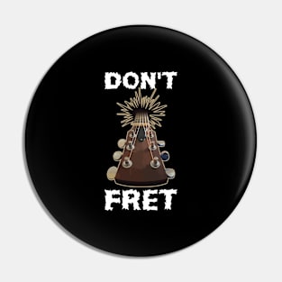 Dont Fret Funny Guitar Gift Pin