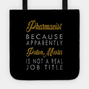 Pharmacist Because Apparently Potion Master Is Not A Real Job Title Tote