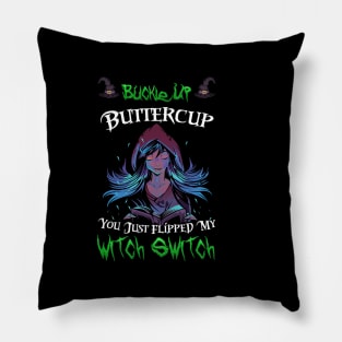 Buckle Up Buttercup You Just Flipped My Witch Switch Pillow